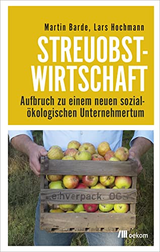 Stock image for Streuobstwirtschaft: Aufbruch zu einem neuen sozialkologischen Unternehmertum for sale by medimops