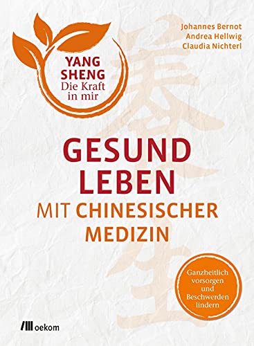 Stock image for Gesund leben mit Chinesischer Medizin (Yang Sheng 1): Ganzheitlich vorsorgen und Beschwerden lindern (Yang Sheng / Die Kraft in mir) for sale by medimops