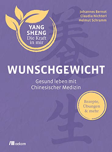 Imagen de archivo de Wunschgewicht (Yang Sheng 2): Gesund leben mit Chinesischer Medizin: Rezepte, bungen & mehr a la venta por Revaluation Books