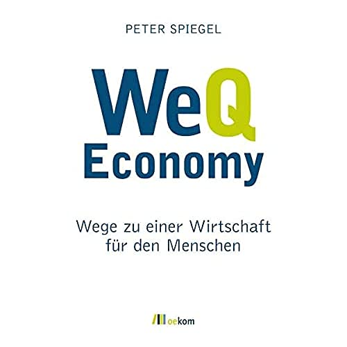 Beispielbild fr WeQ Economy: Wege zu einer Wirtschaft fr den Menschen zum Verkauf von medimops