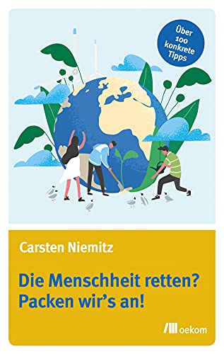 Beispielbild fr Die Menschheit retten? Packen wir's an! zum Verkauf von medimops