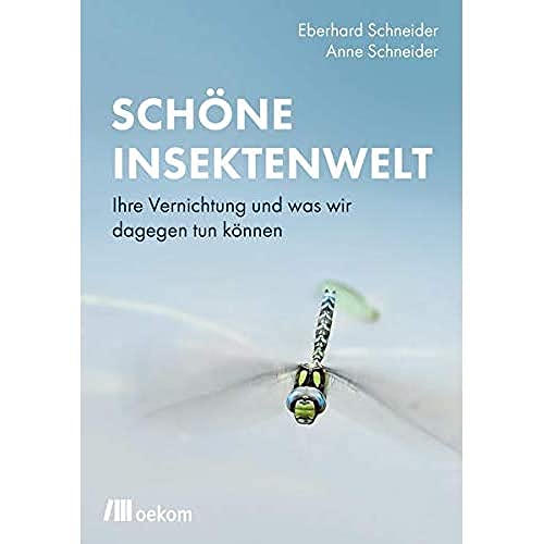 Stock image for Schne Insektenwelt: Ihre Vernichtung und was wir dagegen tun knnen for sale by medimops