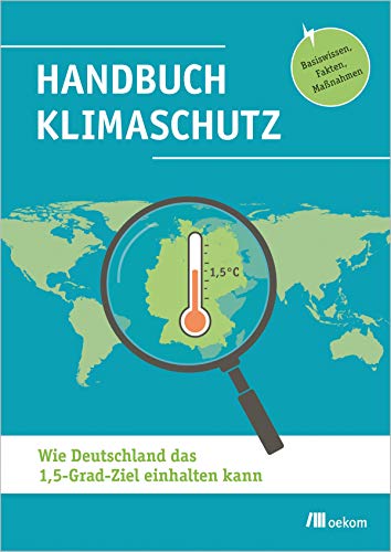 9783962382377: Handbuch Klimaschutz: Wie Deutschland das 1,5-Grad-Ziel einhalten kann. Basiswissen, Fakten, Manahmen