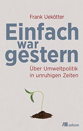 Beispielbild fr Einfach war gestern : ber Umweltpolitik in unruhigen Zeiten zum Verkauf von Buchpark