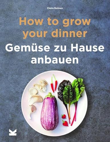 Imagen de archivo de How to Grow Your Dinner. Gemse zuhause anbauen a la venta por medimops