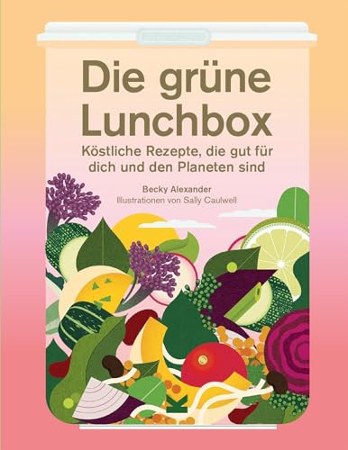 Stock image for Die grne Lunchbox. Kstliche Rezepte, die gut fr dich und den Planeten sind for sale by medimops
