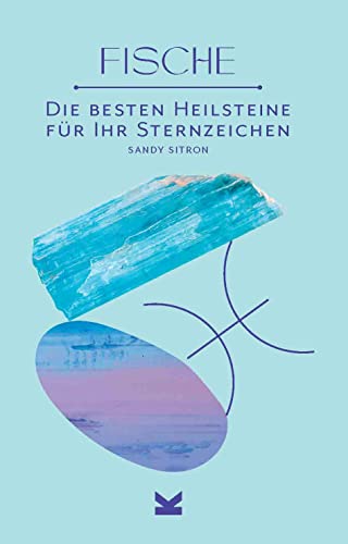 Stock image for Die besten Heilsteine fr Ihr Sternzeichen - Fische for sale by medimops