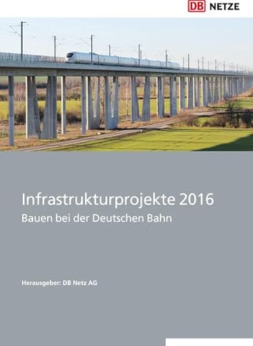Beispielbild fr Infrastrukturprojekte 2016: Bauen bei der Deutschen Bahn zum Verkauf von medimops