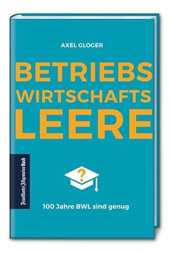 Beispielbild fr BetriebswirtschaftsLEERE: 100 Jahre BWL sind genug zum Verkauf von medimops