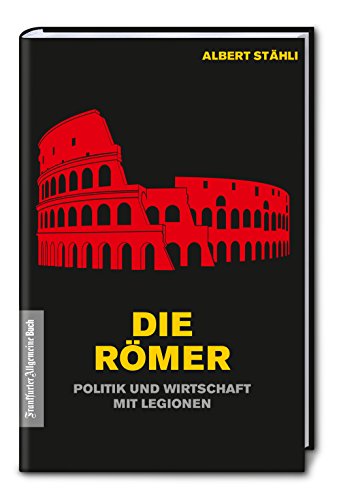 Stock image for Die Rmer. Politik und Wirtschaft mit Legionen. for sale by Antiquariat Bcherkeller