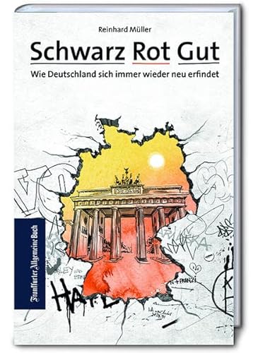 Stock image for Schwarz Rot Gut: Wie Deutschland sich immer wieder neu erfindet. Erfolgsmodell Deutschland - wie wir wurden, was wir sind. Ein anderer Blick auf die BRD. for sale by medimops