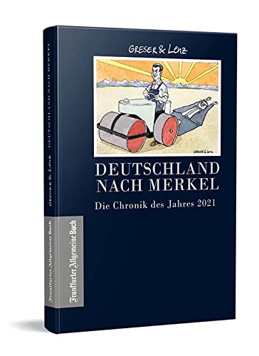 Beispielbild fr Deutschland nach Merkel - Die Chronik des Jahres 2021(Greser & Lenz) zum Verkauf von Buch et cetera Antiquariatsbuchhandel