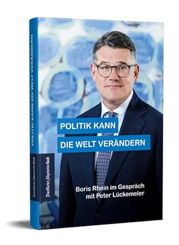 Stock image for Politik kann die Welt verndern: Boris Rhein im Gesprch mit Peter Lckemeier for sale by medimops