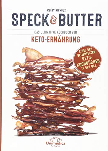 Beispielbild fr Speck & Butter: Das ultimative Kochbuch zur Keto-Ernhrung zum Verkauf von medimops