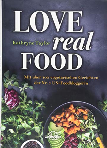 Stock image for Love Real Food: Mit ber 100 vegetarischen Gerichten der Nr. 1 US-Foodbloggerin for sale by Ammareal