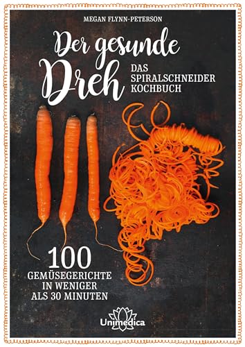 Beispielbild fr Der gesunde Dreh - Das Spiralschneider-Kochbuch: 100 Gemsegerichte in weniger als 30 Minuten zum Verkauf von medimops