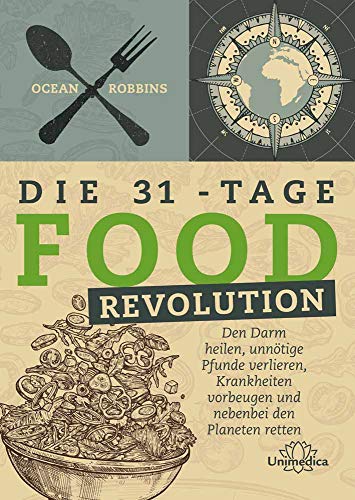 9783962572020: Die 31 - Tage FOOD Revolution: Den Darm heilen, unntige Pfunde verlieren, Krankheiten vorbeugen und nebenbei den Planeten retten