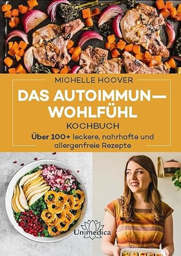 9783962572457: Das Autoimmun-Wohlfhl-Kochbuch: ber 100 leckere, nahrhafte und allergenfreie Rezepte