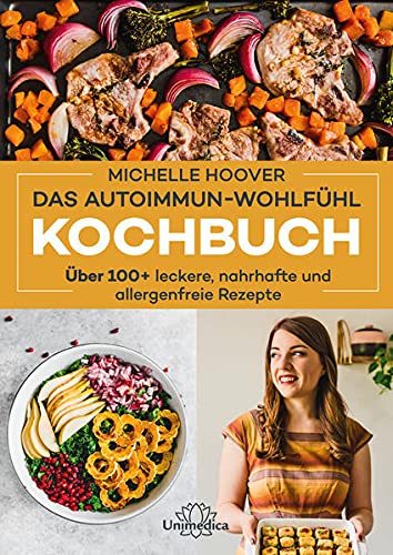 Stock image for Das Autoimmun-Wohlfhl-Kochbuch: ber 100 leckere, nahrhafte und allergenfreie Rezepte for sale by medimops
