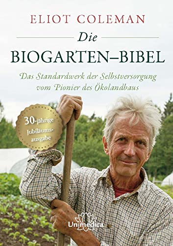 9783962572778: Die Biogarten-Bibel: Das Standardwerk fr Selbstversorger vom Pionier des kolandbaus