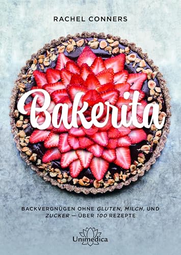 Stock image for Bakerita: Backvergngen ohne Gluten, Milch und Zucker - ber 100 Rezepte for sale by Revaluation Books