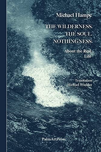 Beispielbild fr The Wilderness. The Soul. Nothingness. About the Real Life zum Verkauf von Blackwell's