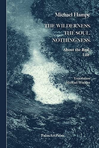 9783962581503: The Wildnerness. The Soul. Nothingness.: About the Real Life
