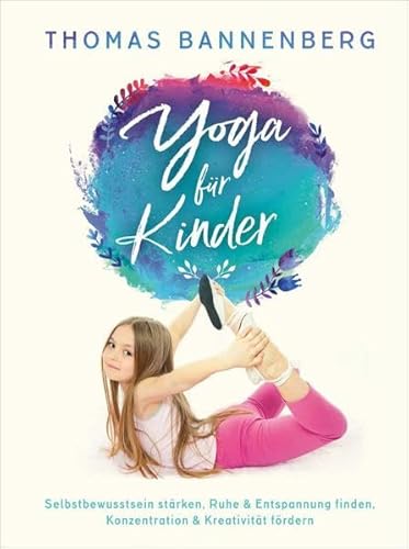 9783962690342: Yoga fr Kinder: Selbstbewusstsein strken, Ruhe & Entspannung finden, Konzentration & Kreativitt frdern