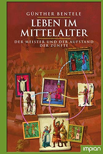 Beispielbild fr Leben im Mittelalter: Der Meister und der Aufstand der Znfte zum Verkauf von medimops