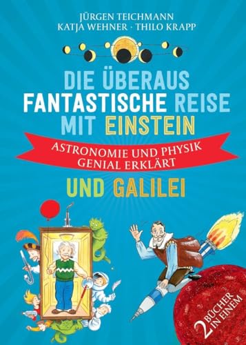 Imagen de archivo de Die �beraus fantastische Reise mit Einstein und Galilei: Astronomie und Physik genial erkl�rt a la venta por Chiron Media