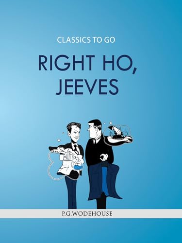 Imagen de archivo de Right Ho, Jeeves (Classics To Go) [Paperback] Wodehouse, P. G. a la venta por Lakeside Books