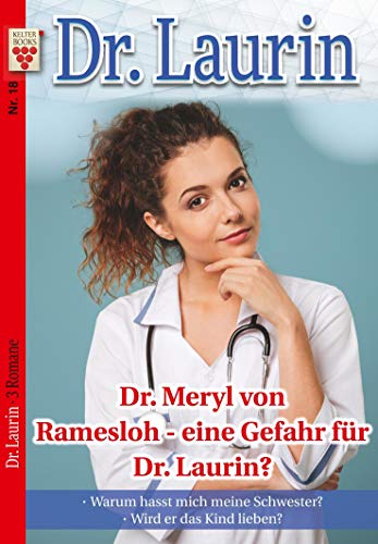 Beispielbild fr Dr. Laurin Nr. 18: Dr. Meryl von Ramesloh - eine Gefahr fr Dr. Laurin / Warum hasst mich meine Schwester? / Wird er das zum Verkauf von Buchmarie