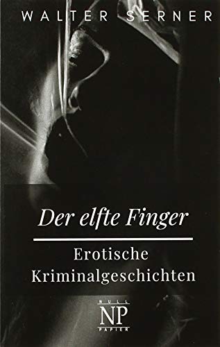 9783962815714: Der elfte Finger: Erotische Kriminalgeschichten