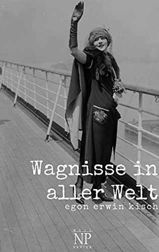 Imagen de archivo de Wagnisse in aller Welt (Kisch bei Null Papier) a la venta por medimops