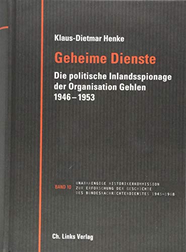 9783962890230: Geheime Dienste: Die politische Inlandsspionage der Organisation Gehlen 1946-1953