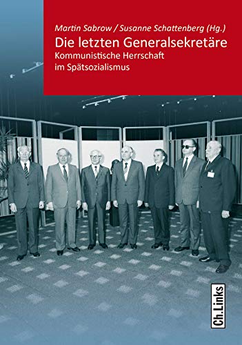 Stock image for Die letzten Generalsekretre: Kommunistische Herrschaft im Sptsozialismus for sale by bookdown