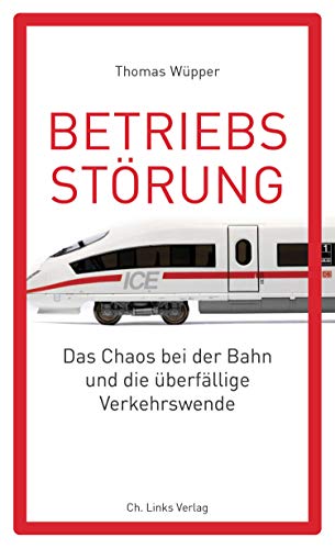 9783962890520: Betriebsstrung: Das Chaos bei der Bahn und die berfllige Verkehrswende