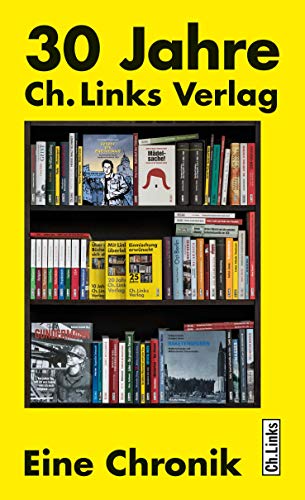 9783962890728: 30 Jahre Ch. Links Verlag: Eine Chronik