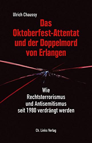 9783962891008: Das Oktoberfest-Attentat und der Doppelmord von Erlangen: Wie Rechtsterrorismus und Antisemitismus seit 1980 verdrngt werden