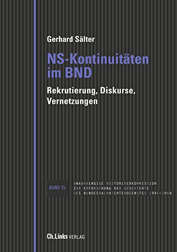 NS-Kontinuitäten im BND : Rekrutierung, Diskurse, Vernetzungen - Gerhard Sälter