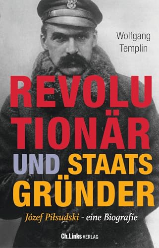 9783962891527: Revolutionr und Staatsgrnder: Jsef Pilsudski - Eine Biografie
