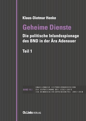 9783962891572: Geheime Dienste: Die politische Inlandsspionage des BND in der ra Adenauer