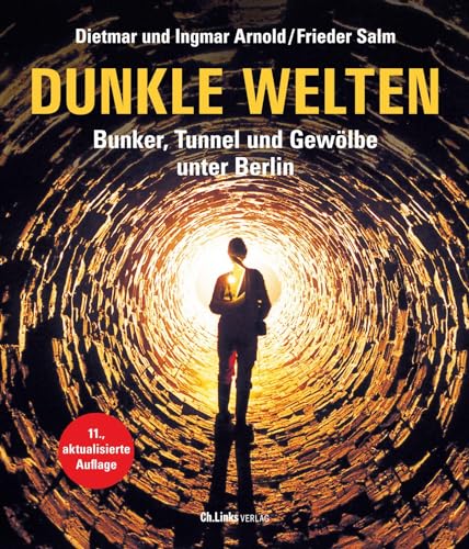 Stock image for Dunkle Welten: Bunker, Tunnel und Gewlbe unter Berlin for sale by Revaluation Books