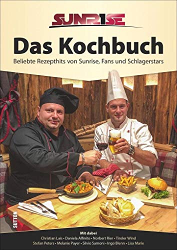 Stock image for Sunrise. Das Kochbuch. Die beliebte Band Sunrise prsentiert eigene Kochideen und die Rezepthits ihrer Fangemeinde sowie befreundeter Schlagerstars . Kochbuch. (Aus der heimischen Kche) for sale by medimops