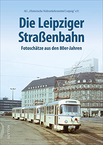 Beispielbild fr Die Leipziger Straenbahn: Fotoschtze aus den 80er-Jahren zum Verkauf von Revaluation Books