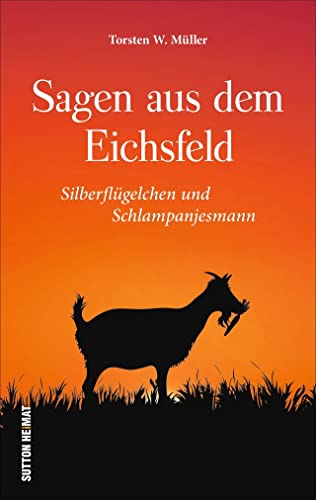 Stock image for Sagen aus dem Eichsfeld: Silberflgelchen und Schlampanjesmann (Sutton Sagen & Legenden) for sale by medimops