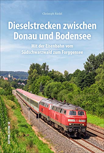 9783963032639: Dieselstrecken zwischen Donau und Bodensee: Mit der Eisenbahn vom Sdschwarzwald zum Forggensee