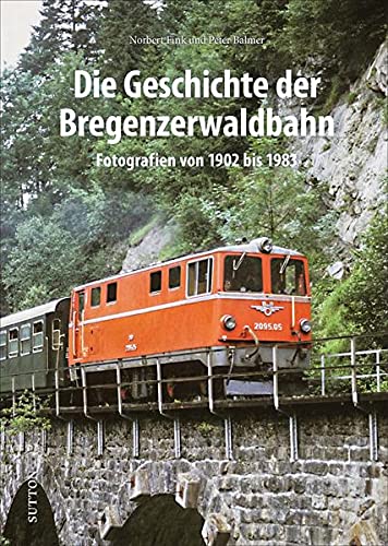 9783963033148: Die Geschichte der Bregenzerwaldbahn: Fotografien von 1902 bis 1983