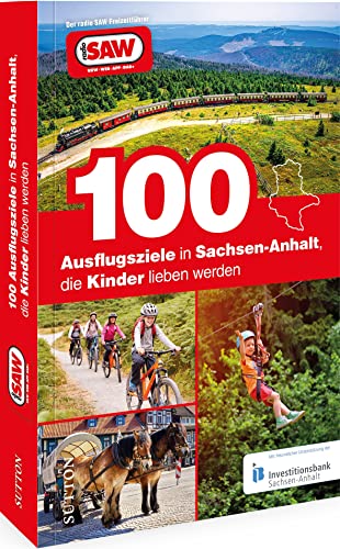 Stock image for 100 Ausflugsziele in Sachsen-Anhalt, die Kinder lieben werden for sale by GreatBookPrices