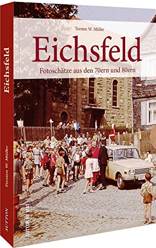 Stock image for Eichsfeld: Fotoschtze aus den 70ern und 80ern for sale by medimops